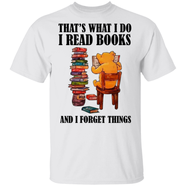 Bear That's What I Do I Read Books And I Forget Things Shirt