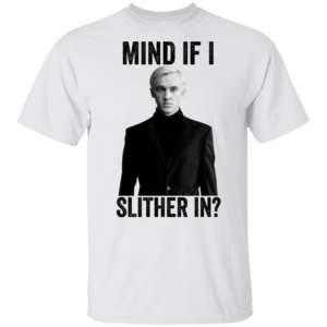 Mind If I Slither In Tom Felton Shirt