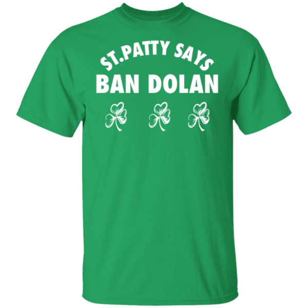 St Patty Says ban dolan shirt