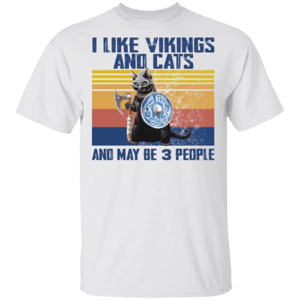 I Like Vikings And Cats And Maybe 3 People Shirt