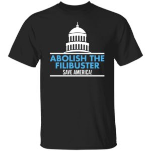 Abolish The Filibuster Save America Shirt