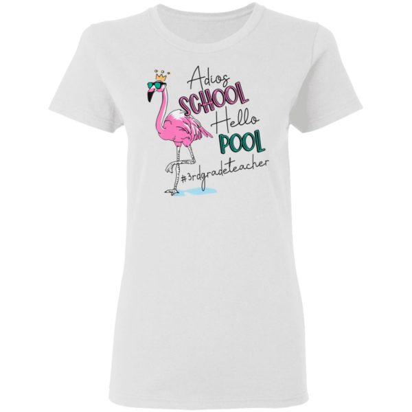 Adios School Hello Pool Flamingo 3rd Grade Teacher Shirt