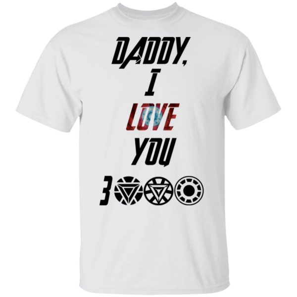 Daddy I Love You 3000 Shirt