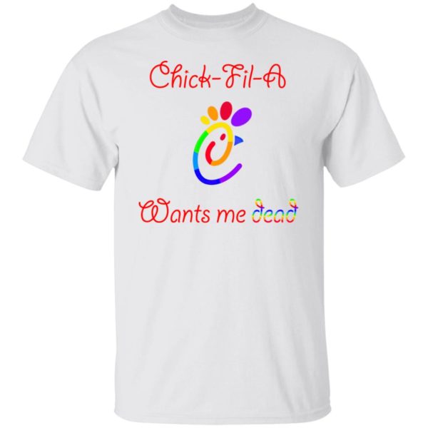 Pride Chick Fil A Want Me Dead Shirt