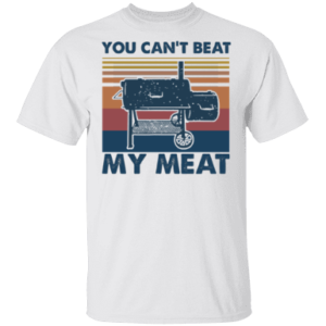 You Can't Beat My Meat Shirt