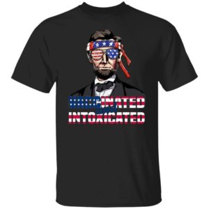 Abraham Lincoln Vaccinated And Intoxicated 4th Of July Shirt