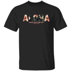 Aloha Create Your Story 2021 Teresa Collins Shirt