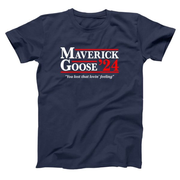 Maverick Goose 2024 You Lost That Lovin' Feeling Shirt