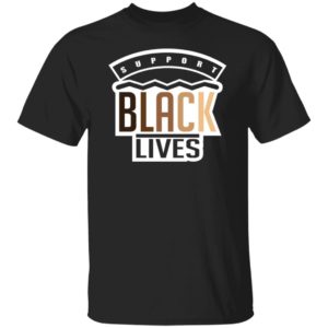 Support Black Lives If You Are Neutral In Situations Of Injustice Shirt
