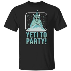 Yeti To Party Shirt