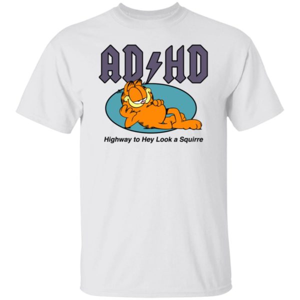 Garfield ADHD Highway To Hey Look A Squirrel Shirt