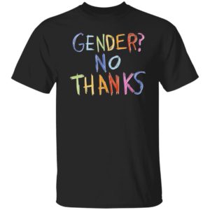 Gender No Thanks They Them Theirs Shirt