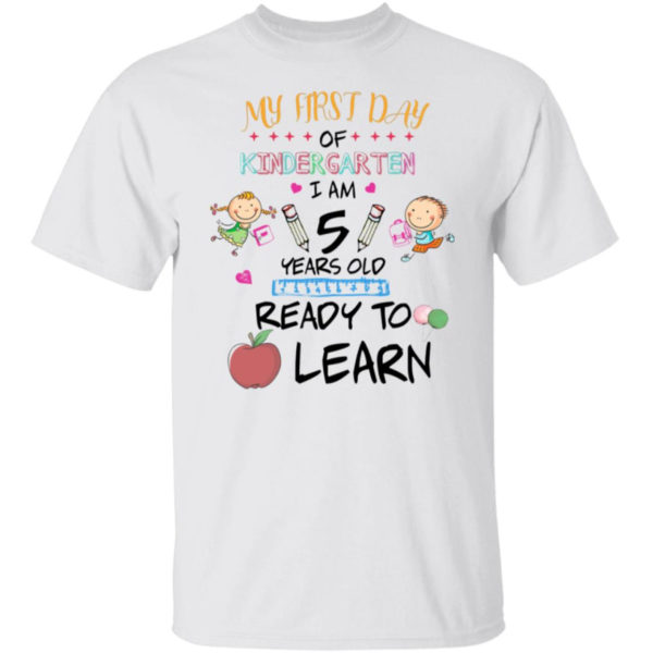 My First Day Of Kindergarten I Am 5 Years Old Shirt