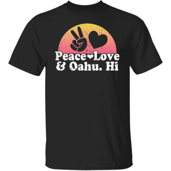 Peace Love And Oahu Hi Shirt