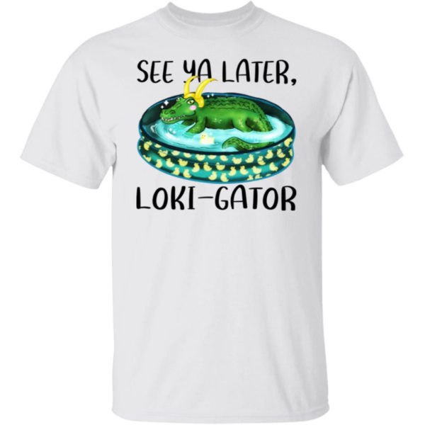 See Ya Later Loki Gator Shirt