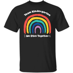 Team Kindergarten We Stick Together Shirt