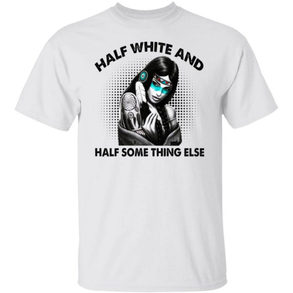 Native American Half Wife And Half Something Else Shirt