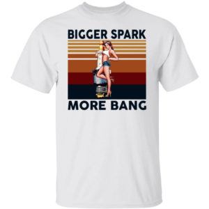 Vintage Bigger Spark More Bang Shirt