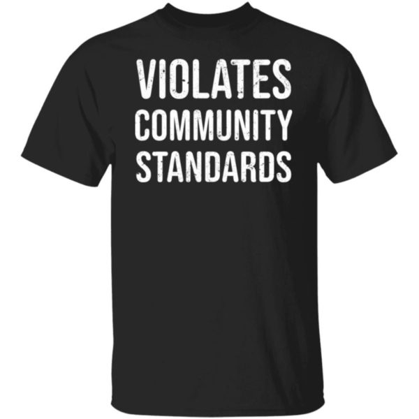 Violates Community Standards Shirt