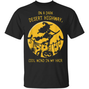 Witch On A Dark Desert Highway Cool Wind In My Hair Shirt