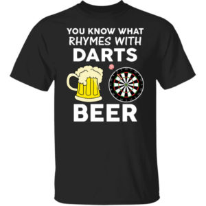 You Know What Rhymes With Darts Beer Shirt