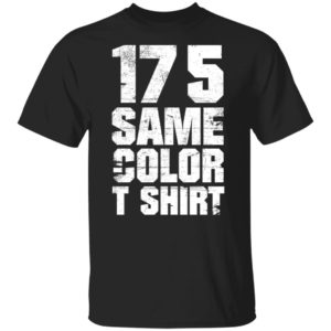 17 5 Same Color Shirt