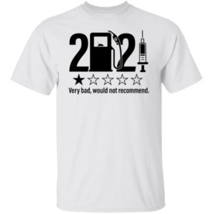 2021 Very Bad Would Not Recommend Shirt