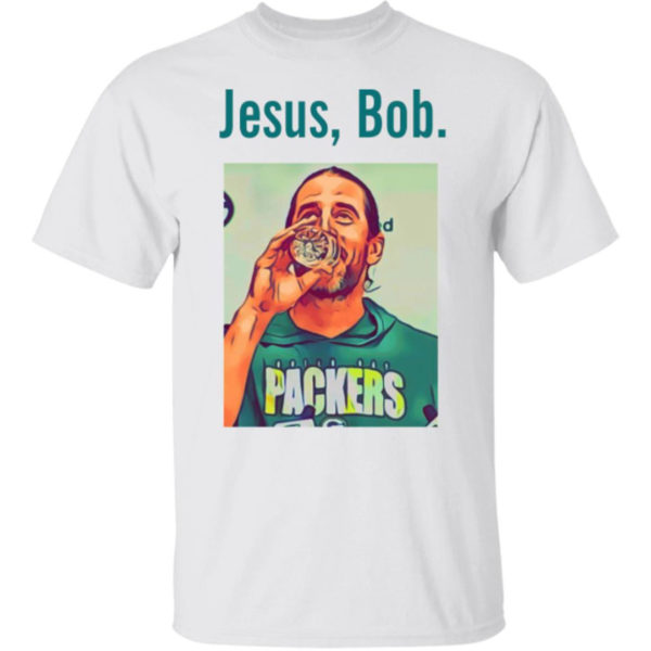 Aaron Rodgers Jesus Bob Packers Shirt