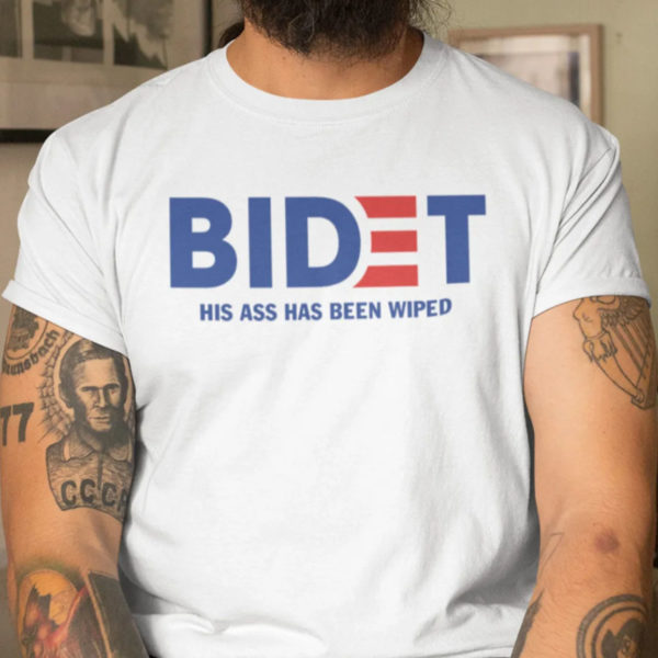 Bidet His Ass Has Been Wiped Joe Biden Shirt