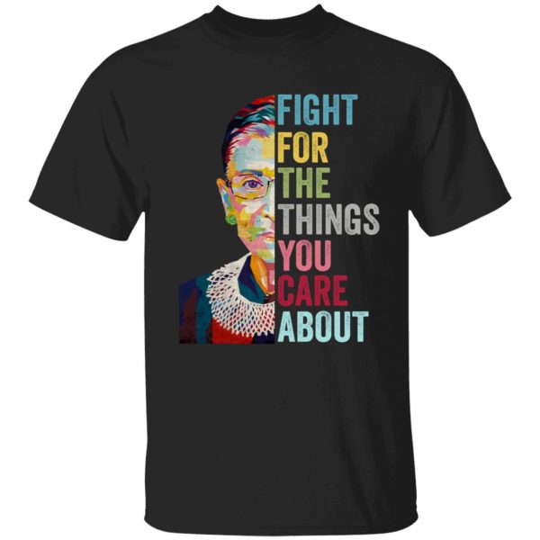 Fight For The Things You Care About Shirt 1 1