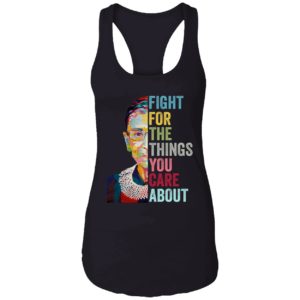 Fight For The Things You Care About Shirt 7 1
