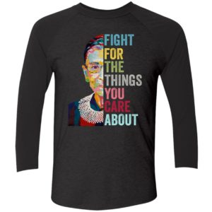 Fight For The Things You Care About Shirt 9 1