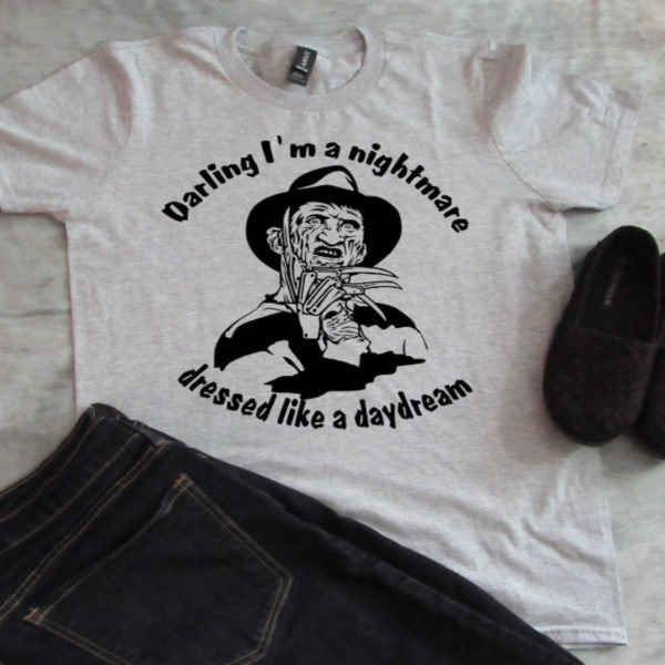 Freddy Krueger Darling I'm A Nightmare Dressed Like A Daydream Shirt