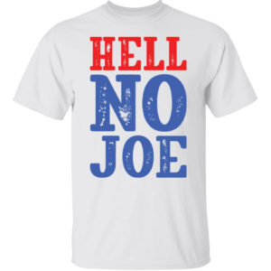 Hell No Joe Shirt