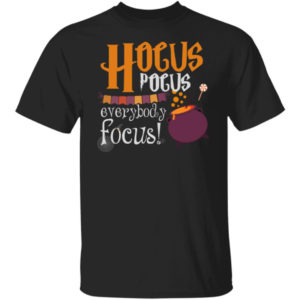 Hocus Pocus Every Body Focus Shirt