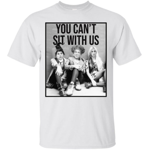 Hocus Pocus You Can't Sit With Us Shirt