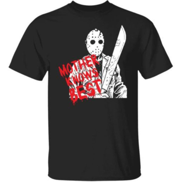 Jason Voorhees Mother Knows Best Shirt