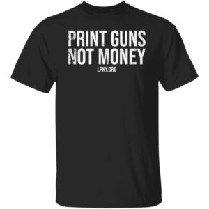 Print Guns Not Money Shirt