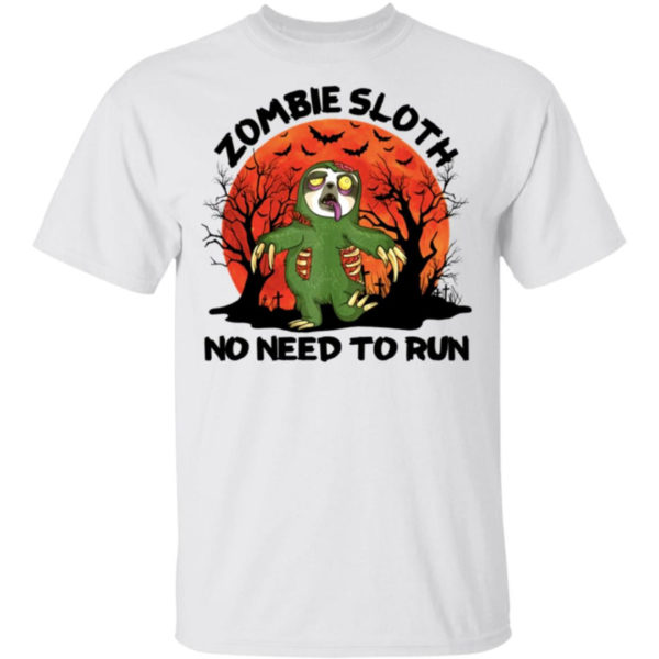 Zombie Sloth No Need To Run Shirt