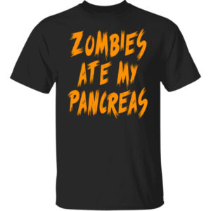 Zombies Ate My Pancreas Shirt
