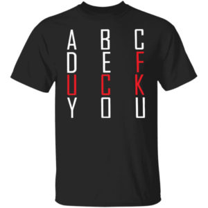 Abcde Fuck You Shirt