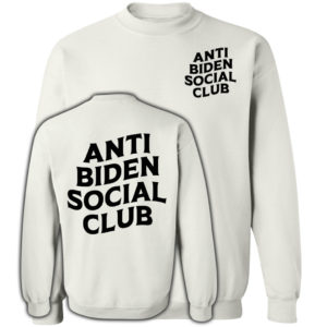 Anti Biden Social Club White Sweatshirt