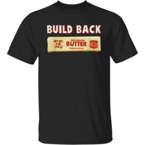 Biden Build Back Better Butter USA Shirt