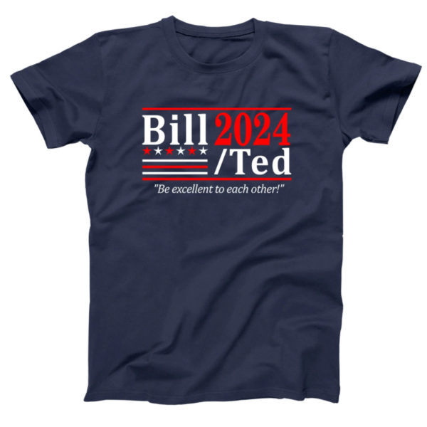 Bill Ted 2024 Be Excellent To Each Other Shirt