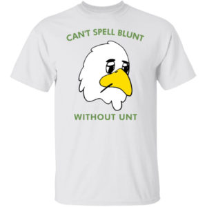 Can't Spell Blunt Without Unt Duck Shirt