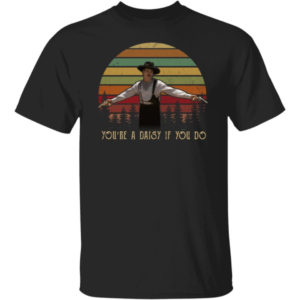 Doc Holliday Tombstone You're A Daisy If You Do Shirt