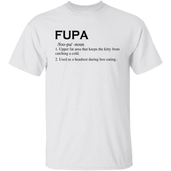 Fupa Upper Fat Area That Keeps The Kitty Shirt