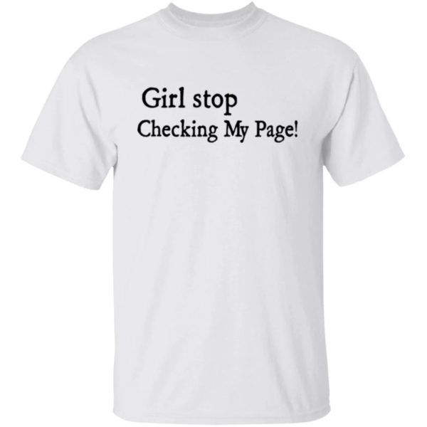 Girl Stop Checking My Page Shirt