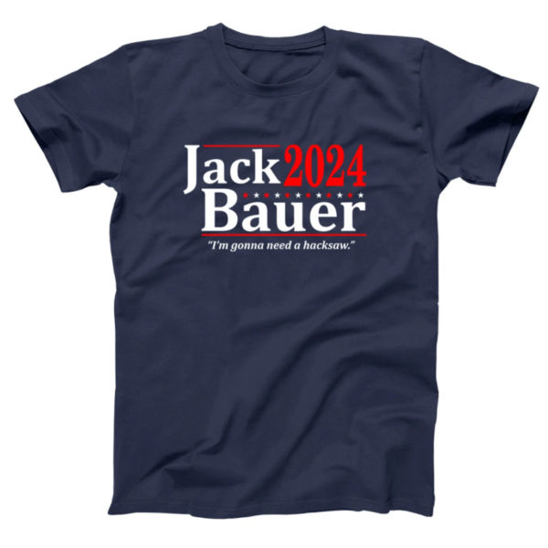 Jack Bauer 2024 I’m Gonna Need A Hacksaw Tshirt