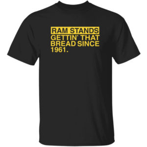 Ram Stands Gettin' That Bread Since 1961 Shirt